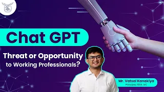 Chat GPT – An opportunity or a threat to professionals? | Vatsal Kanakiya