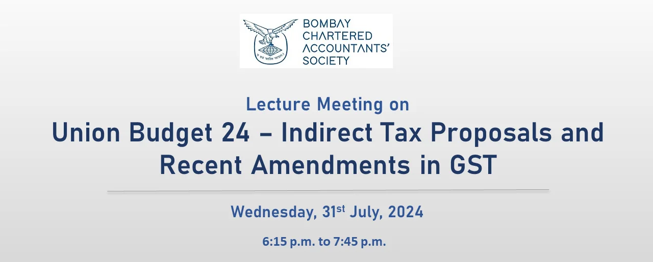 Lecture Meeting on Union Budget 24 – Indirect Tax Proposals and  Recent Amendments in GST