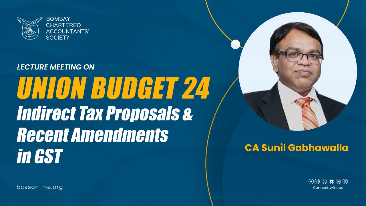 Lecture Meeting on Union Budget 24 – Indirect Tax Proposals and Recent Amendments in GST