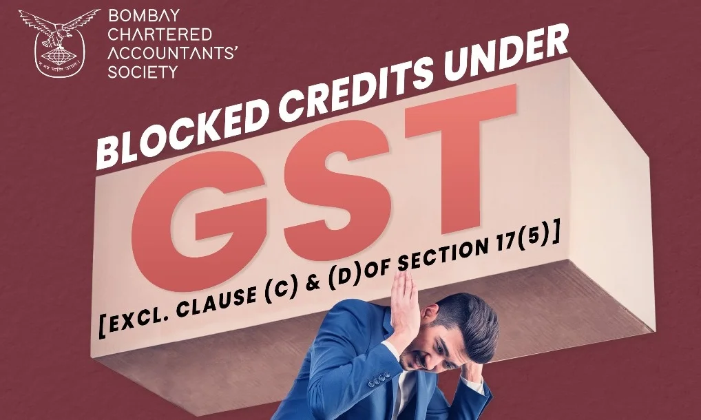 Indirect Tax Laws Study Circle on Blocked Credits under GST [excluding clause (c) & (d) of section 17(5)]