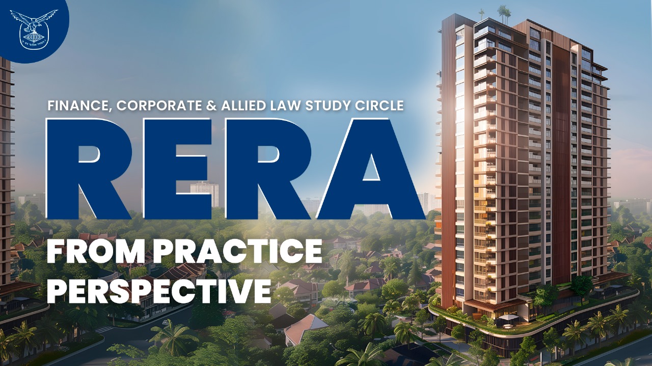 Finanace, Corporate & Allied Laws Study Circle Meeting on RERA : From Practice Perspective