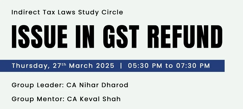 Indirect Tax Laws Study Circle Meeting on “Issue In GST Refund “