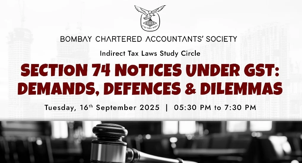 Indirect Tax Laws Study Circle Meeting on “Section 74 Notices under GST: Demands, Defences & Dilemmas”