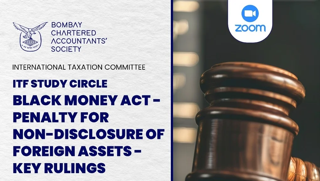 ITF Study Circle Meeting on Black Money Act – Penalty for Non-Disclosure of Foreign Assets: Key Rulings