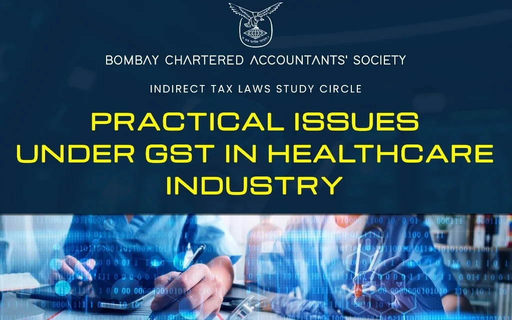 Indirect Tax Laws Study Circle Meeting on “Practical Issues under GST in Healthcare Industry”