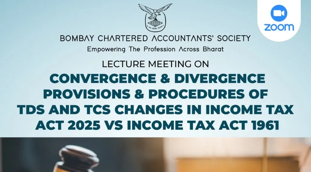 Lecture Meeting on Convergence & Divergence Provisions & Procedures of TDS and TCS Changes in Income Tax Act 2025 vs Income Tax Act 1961
